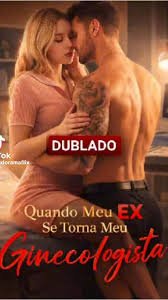 QUANDO MEU EX SE TORNA MEU GINECOLOGISTA